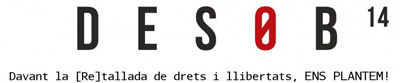 Desob14. Davant la [re]tallada de drets i llibertats, ens plantem!